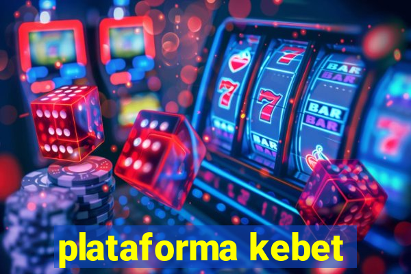 plataforma kebet